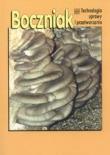 Boczniak. Technologia uprawy i przetwarzania. Autor: praca zbiorowa. Dadada.pl Okładka książki Boczniak. Technologia uprawy i przetwarzania