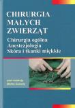 Chirurgia małych zwierząt. Chirurgia ogólna. Autor: Marek Galanty (red.). Dadada.pl Okładka książki Chirurgia małych zwierząt. Chirurgia ogólna