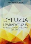 Okładka książki Dyfuzja i paradyfuzja w przekładach literatury dla dzieci