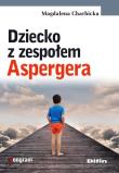 Dziecko z zespołem Aspergera. Autor: Charbicka Magdalena. Dadada.pl Okładka książki Dziecko z zespołem Aspergera