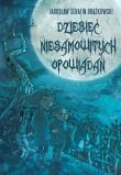 Dziesięć niesamowitych opowiadań. Autor: Drążkowski Jarosław Serafin. Dadada.pl Okładka książki Dziesięć niesamowitych opowiadań
