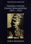 Okładka książki Generał dywizji Daniel Konarzewski 1871-1935