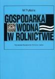 Gospodarka wodna w rolnictwie. Autor: M. Trybała. Dadada.pl Okładka książki Gospodarka wodna w rolnictwie