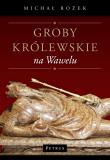 Groby królewskie na Wawelu. Autor: Michał Rożek. Dadada.pl Okładka książki Groby królewskie na Wawelu