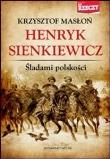 Okładka książki Henryk Sienkiewicz Śladami polskości