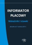 Informator płacowy Wskaźniki i stawki aktualne od 1 czerwca 2015 r.. Autor: OPRACOWANIE  ZBIOROWE. Dadada.pl Okładka książki Informator płacowy Wskaźniki i stawki aktualne od 1 czerwca 2015 r.