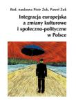 Okładka książki Integracja europejska a zmiany kulturowe i społeczno-polityczne w Polsce