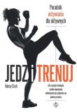 Jedz i trenuj. Autor: Nancy Clark. Dadada.pl Okładka książki Jedz i trenuj