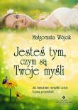 Jesteś tym, czym są Twoje myśli. Autor: Małgorzata Wójcik. Dadada.pl Okładka książki Jesteś tym, czym są Twoje myśli