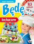 Kiedy dorosnę będę kucharzem. Autor: Miłoszewski Leszek. Dadada.pl Okładka książki Kiedy dorosnę będę kucharzem