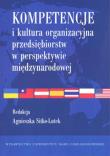 Kompetencje i kultura organizacyjna przedsiębiorstw w perspektywie międzynarodowej. Autor: Agnieszka Sitko-Lutek (red.). Dadada.pl Okładka książki Kompetencje i kultura organizacyjna przedsiębiorstw w perspektywie międzynarodowej
