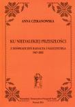 Okładka książki Ku niedalekiej przeszłości