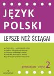 Okładka książki Lepsze niż ściąga Język polski Gimnazjum cz.2