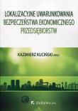 Okładka książki Lokalizacyjne uwarunkowania bezpieczeństwa ekonomicznego przedsiębiorstw