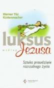 Luksus według Jezusa. Sztuka prawdziwie... DiKŚW. Autor: Werner Tiki Küstenmacher. Dadada.pl Okładka książki Luksus według Jezusa. Sztuka prawdziwie... DiKŚW