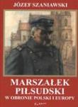Okładka książki Marszałek Piłsudski w obronie Polski i Europy mała