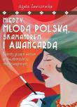 Między Młodą Polską, Skamandrem i Awangardą. Autor: Zawiszewska Agata. Dadada.pl Okładka książki Między Młodą Polską, Skamandrem i Awangardą