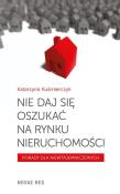 Nie daj się oszukać na rynku nieruchomości. Autor: Katarzyna Kuśmierczyk. Dadada.pl Okładka książki Nie daj się oszukać na rynku nieruchomości