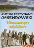 Nieznanym szlakiem. Autor: Ossendowski Antoni Ferdynand. Dadada.pl Okładka książki Nieznanym szlakiem