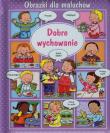 Obrazki dla maluchów Dobre wychowanie. Autor: Beaumont Emilie, Beaumont Emilie. Belineau Nathalie.. Dadada.pl Okładka książki Obrazki dla maluchów Dobre wychowanie