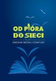 Od pióra do sieci. Zmienne media literatury. Autor: Michałowski Piotr. Dadada.pl Okładka książki Od pióra do sieci. Zmienne media literatury