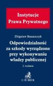 Odpowiedzialność za szkody wyrządzone przy wykonywaniu władzy publicznej. Autor: Banaszczyk Zbigniew. Dadada.pl Okładka książki Odpowiedzialność za szkody wyrządzone przy wykonywaniu władzy publicznej