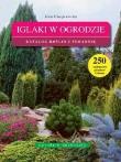Ogrodnik doskonały. Iglaki w ogrodzie. Autor: Chojnowska Ewa. Dadada.pl Okładka książki Ogrodnik doskonały. Iglaki w ogrodzie