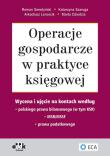Operacje gospodarcze w praktyce księgowej. Autor: dr Roman Seredyński, Szaruga Katarzyna, Dziedzia Marta, Arkadiusz Lenarcik. Dadada.pl Okładka książki Operacje gospodarcze w praktyce księgowej