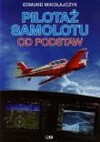 Pilotaż samolotu od podstaw. Autor: Mikołajczyk Edmund. Dadada.pl Okładka książki Pilotaż samolotu od podstaw