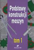 Okładka książki Podstawy konstrukcji maszyn Tom 1