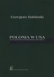 Polonia w USA. Autor: Babiński Grzegorz. Dadada.pl Okładka książki Polonia w USA