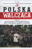 Polska walcząca Tom 11 Ani Polska ani robotnicza PPR i Gwardia Ludowa. Wydawca: Edipresse Polska. Dadada.pl Opakowanie Polska walcząca Tom 11 Ani Polska ani robotnicza PPR i Gwardia Ludowa