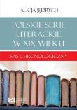 Polskie serie literackie w XIX wieku. Autor: Jędrych Alicja. Dadada.pl Okładka książki Polskie serie literackie w XIX wieku