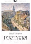 Pozytywizm. Autor: Markiewicz Henryk. Dadada.pl Okładka książki Pozytywizm