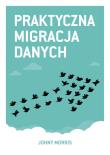 Praktyczna migracja danych. Autor: Morris Johny. Dadada.pl Okładka książki Praktyczna migracja danych