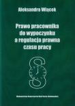 Prawo pracownika do wypoczynku a regulacja prawna czasu pracy. Autor: Wiącek Aleksandra. Dadada.pl Okładka książki Prawo pracownika do wypoczynku a regulacja prawna czasu pracy