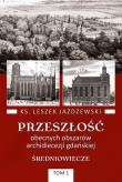 Okładka książki Przeszłość obecnych obszarów archidiecezji gdańskiej. Tom 1. Średniowiecze