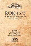 Rok 1573. Wydawca: Wydawnictwo Uniwersytetu Kardynała Stefana Wyszyńskiego. Dadada.pl Opakowanie Rok 1573