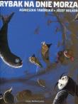 Rybak na dnie morza. Autor: Taborska Agnieszka. Dadada.pl Okładka książki Rybak na dnie morza