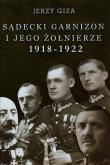 Okładka książki Sądecki garnizon i jego żołnierze 1918-1922