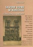 Savoir vivre w Kościele. Podręcznik dla świeckich. Autor: Krajski Stanisław. Dadada.pl Okładka książki Savoir vivre w Kościele. Podręcznik dla świeckich