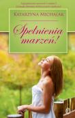 Spełnienia marzeń!. Autor: Katarzyna Michalak. Dadada.pl Okładka książki Spełnienia marzeń!