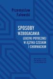 Sposoby wzbogacania leksyki potocznej w języku czeskim i chorwackim. Autor: Fałowski Przemysław. Dadada.pl Okładka książki Sposoby wzbogacania leksyki potocznej w języku czeskim i chorwackim