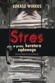 Stres w pracy kuratora sądowego. Autor: Wirkus Łukasz. Dadada.pl Okładka książki Stres w pracy kuratora sądowego