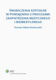 Świadczenia szpitalne w powiązaniu z procesami zaopatrzenia medycznego i niemedycznego. Autor: Karkowski Tomasz Adam. Dadada.pl Okładka książki Świadczenia szpitalne w powiązaniu z procesami zaopatrzenia medycznego i niemedycznego