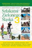 Szlakami Zielonego Śląska 3. Autor: Aleksander Żukowski, Daniel Jakubczyk. Dadada.pl Okładka książki Szlakami Zielonego Śląska 3