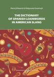 The Dictionary of Spanish Loanwords in American Slang. Autor: Widawski Maciej, Kowalczyk Małgorzata H.. Dadada.pl Okładka książki The Dictionary of Spanish Loanwords in American Slang
