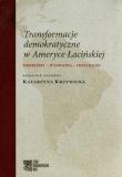 Transformacje demokratyczne w Ameryce Łacińskiej. Autor: red. Katarzyna Krzywicka. Dadada.pl Okładka książki Transformacje demokratyczne w Ameryce Łacińskiej