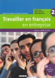 Travailler en français en entreprise A2/B1 podręcznik + płyta CD audio rom. Autor: Cherifi Soade, Bruno Girardeau, Mistichelli Marion. Dadada.pl Okładka książki Travailler en français en entreprise A2/B1 podręcznik + płyta CD audio rom