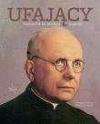 Ufający. Śladami bł. ks. Michała Sopoćki. Autor: Grzegorz Górny, Janusz Rosikoń. Dadada.pl Okładka książki Ufający. Śladami bł. ks. Michała Sopoćki